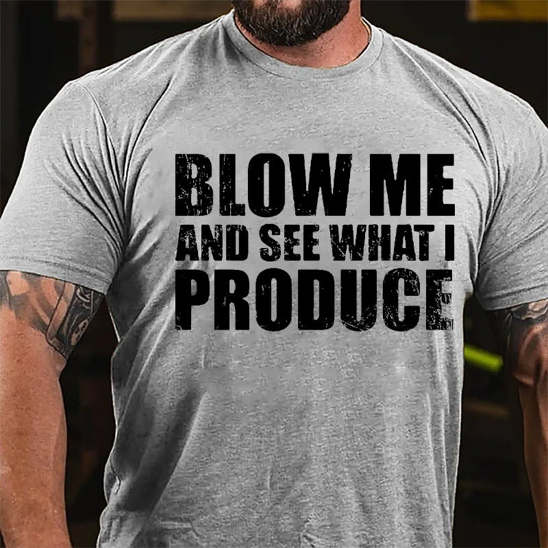 Blow Me And See What I Produce Cotton T-shirt-Maturelion