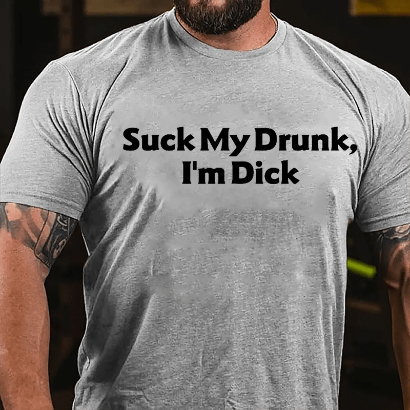 Suck My Drunk I'm Dick Humorous Cotton T-shirt-Maturelion
