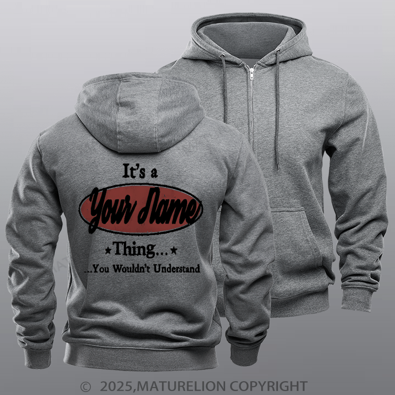 Maturelion Custom Fleece Zipper Hoodie It's A Your Name Thing You Wouldn't Understand Fleece Zipper Hoodie