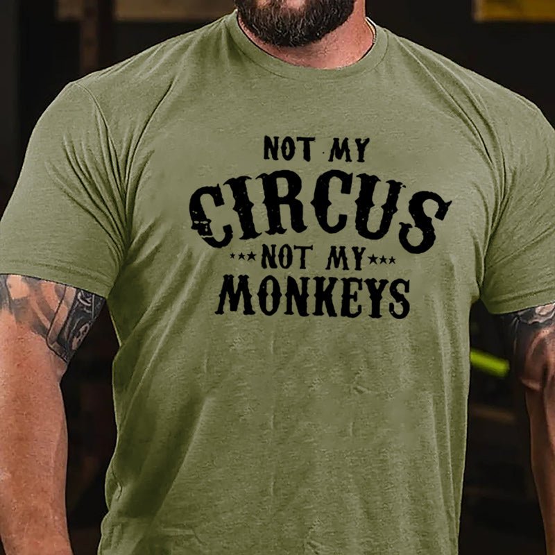Not My Circus Not My Monkeys Men Funny Cotton T-shirt-Maturelion