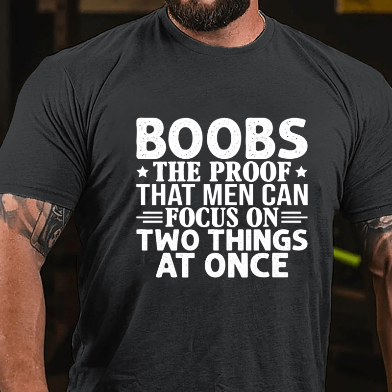 Boobs The Proof That Men Can Focus On Two Things At Once Men's Cotton T-shirt-Maturelion