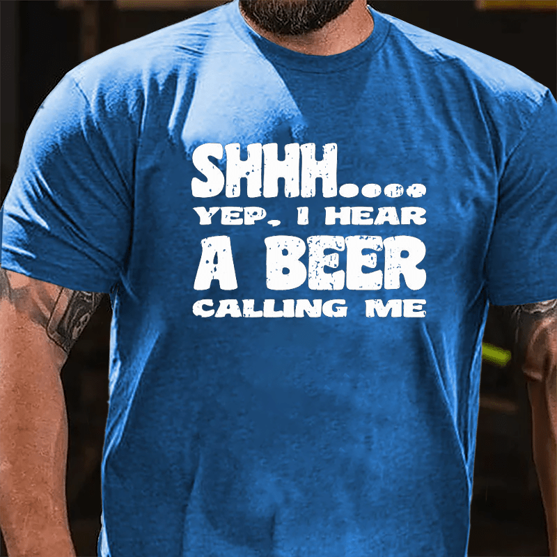 Shhh Yep I Hear A Beer Calling Me Cotton T-shirt-Maturelion