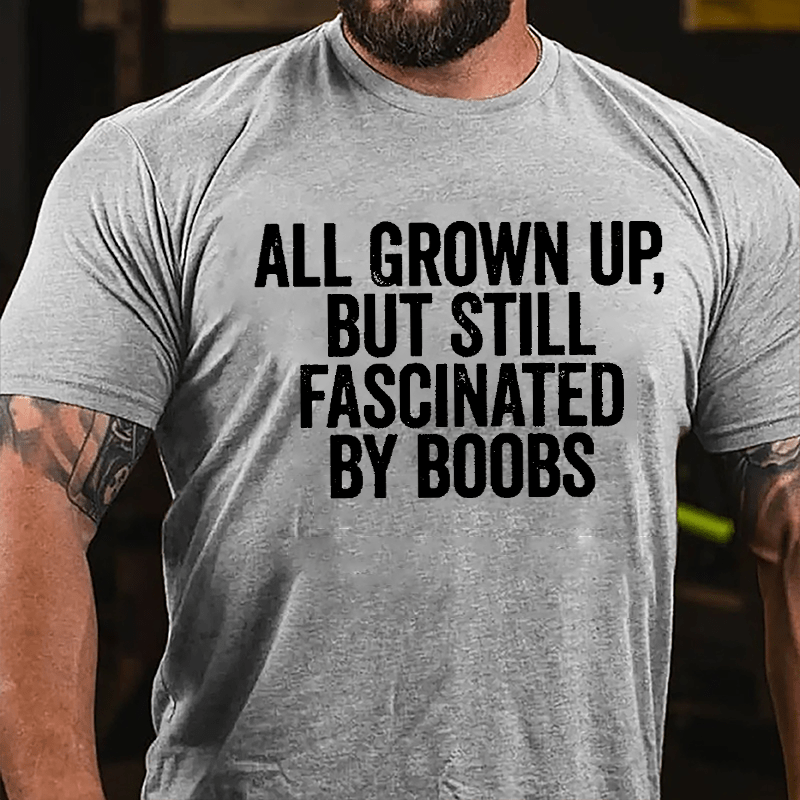 All Grown Up But Still Fascinated By Boobs Men's Cotton T-shirt-Maturelion
