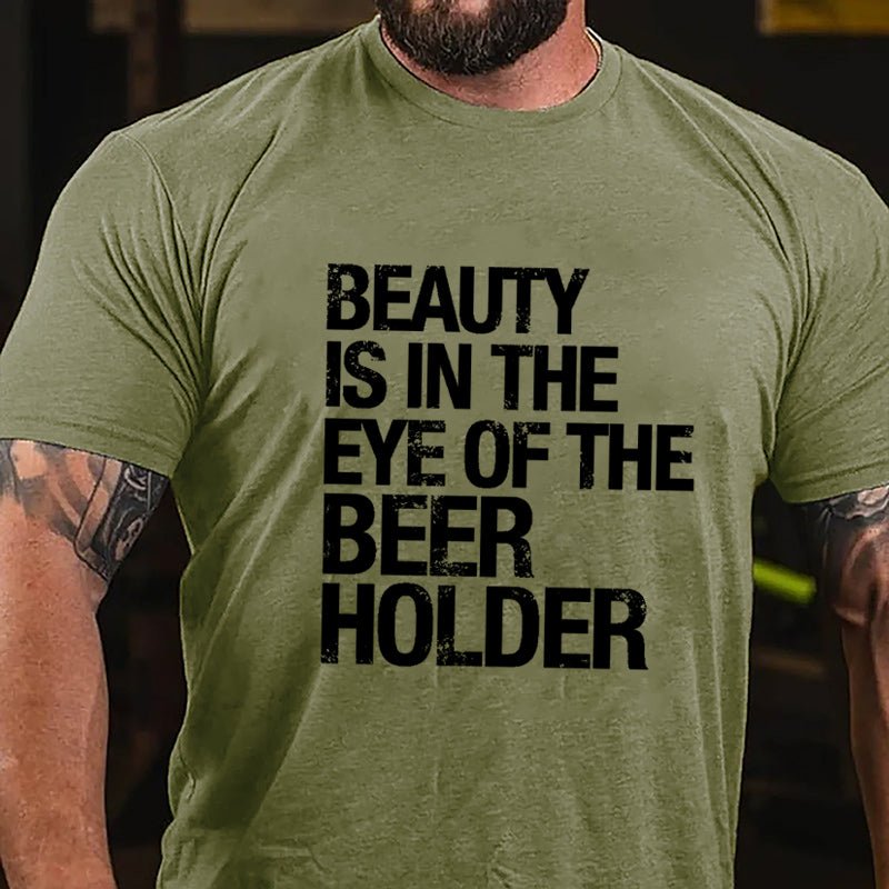 Beauty Is In The Eye Of The Beer Holder Cotton T-shirt-Maturelion
