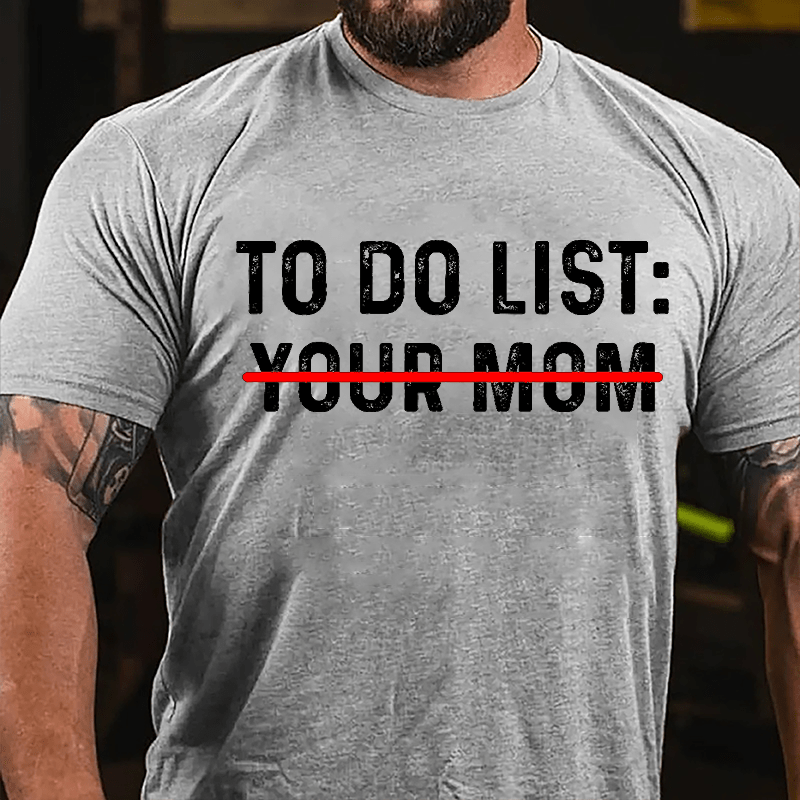Men's To Do List: Your Mom Cotton T-shirt-Maturelion