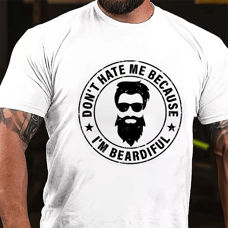 Don't Hate Me Because I'm Beardiful Cotton T-shirt-Maturelion