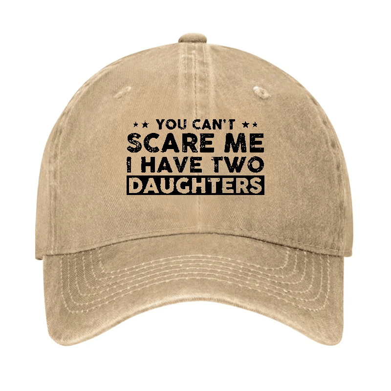 You Can't Scare Me I Have Two Daughters Baseball Cap-Maturelion