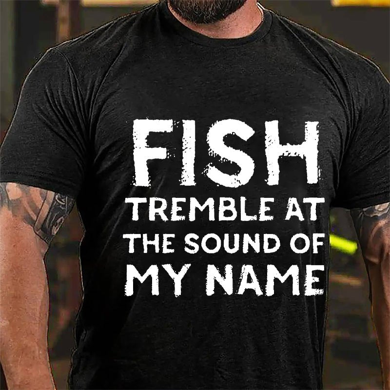 Fish Tremble At The Sound Of My Name Cotton T-shirt-Maturelion