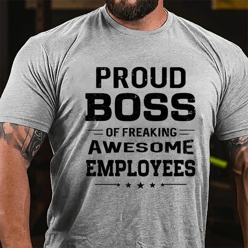 Proud Boss Of Freaking Awesome Employees Cotton T-shirt-Maturelion