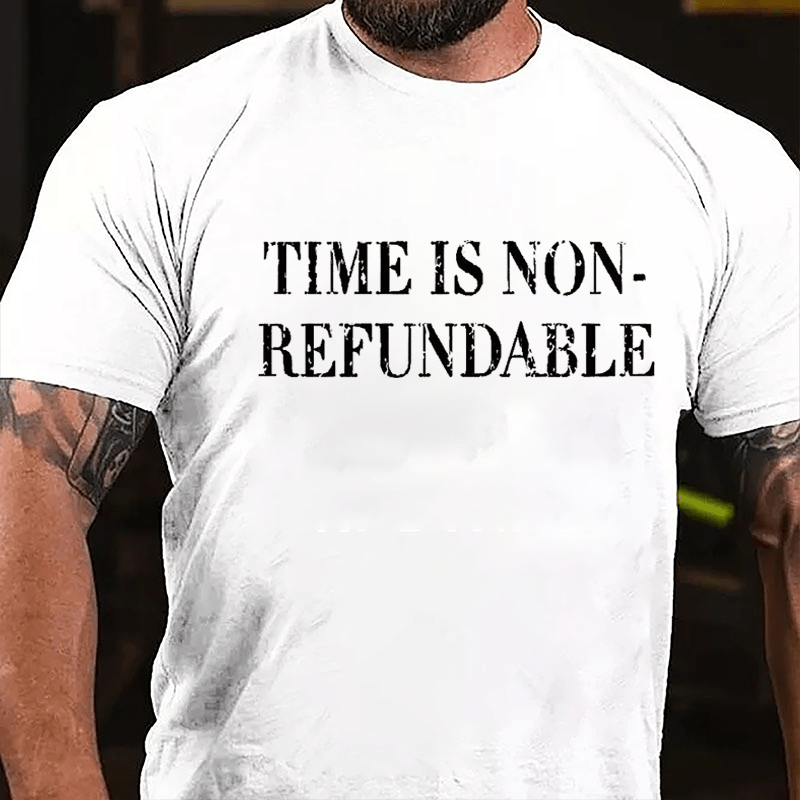 Time Is Non-refundable Cotton T-shirt (Free Customization)-Maturelion