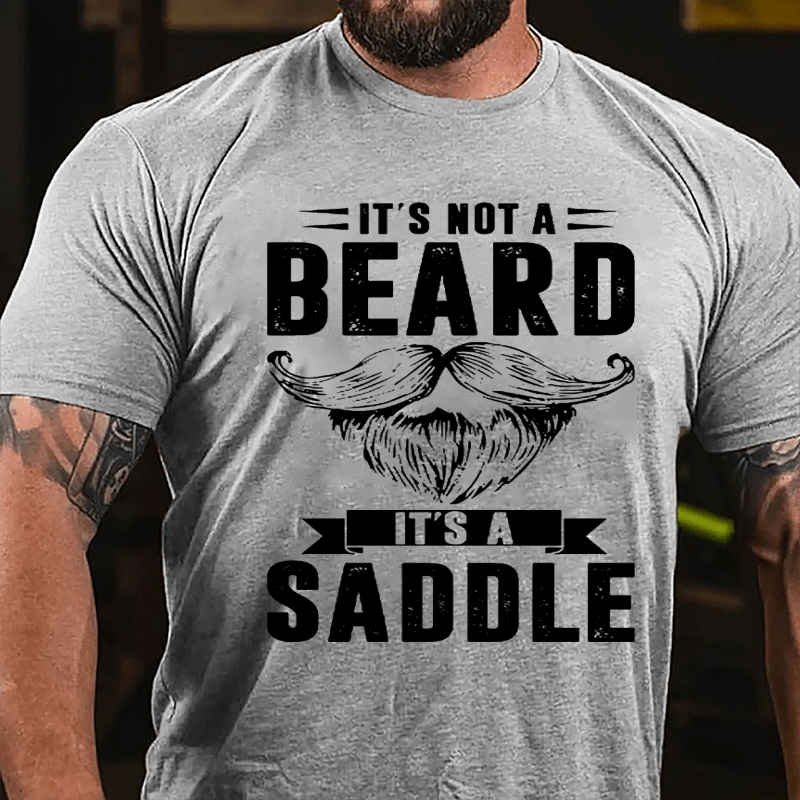 It's Not A Beard It's A Saddle Cotton T-shirt-Maturelion
