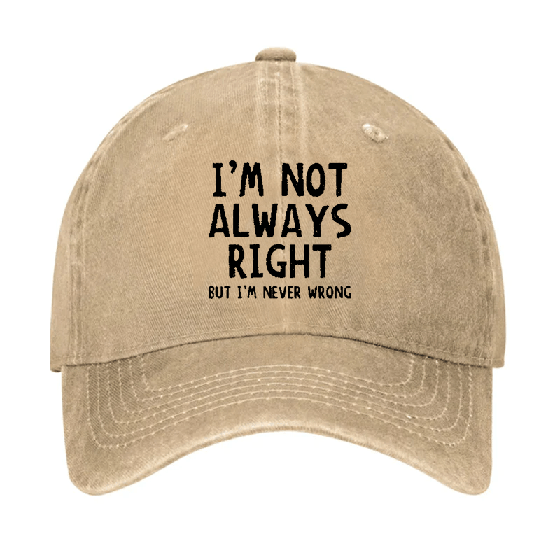 I'm Not Always Right But I'm Never Wrong Cap-Maturelion