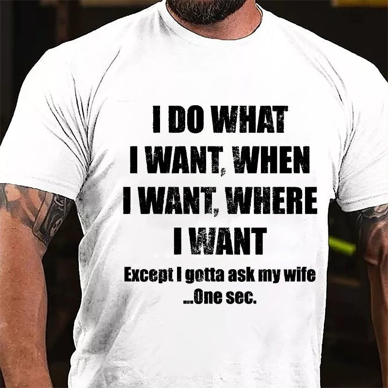 I Do What I Want When I Want Where I Want Funny Cotton T-shirt-Maturelion