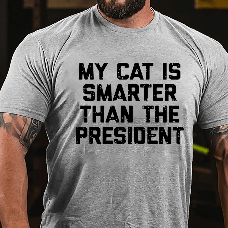 My Cat Is Smarter Than The President Cotton T-shirt-Maturelion