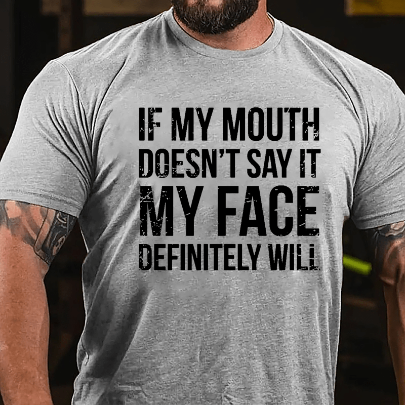 If My Mouth Doesn't Say It My Face Definitely Will Men's Cotton T-shirt-Maturelion