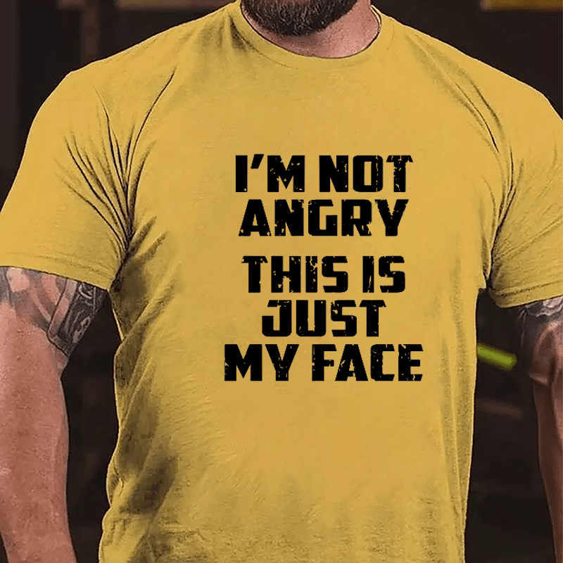 I'm Not Angry This Is Just My Face Cotton T-shirt-Maturelion
