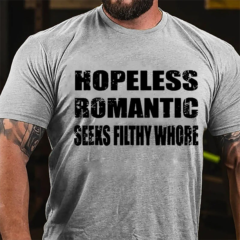 Hopeless Romantic Seeks Filthy Whore Cotton T-shirt-Maturelion