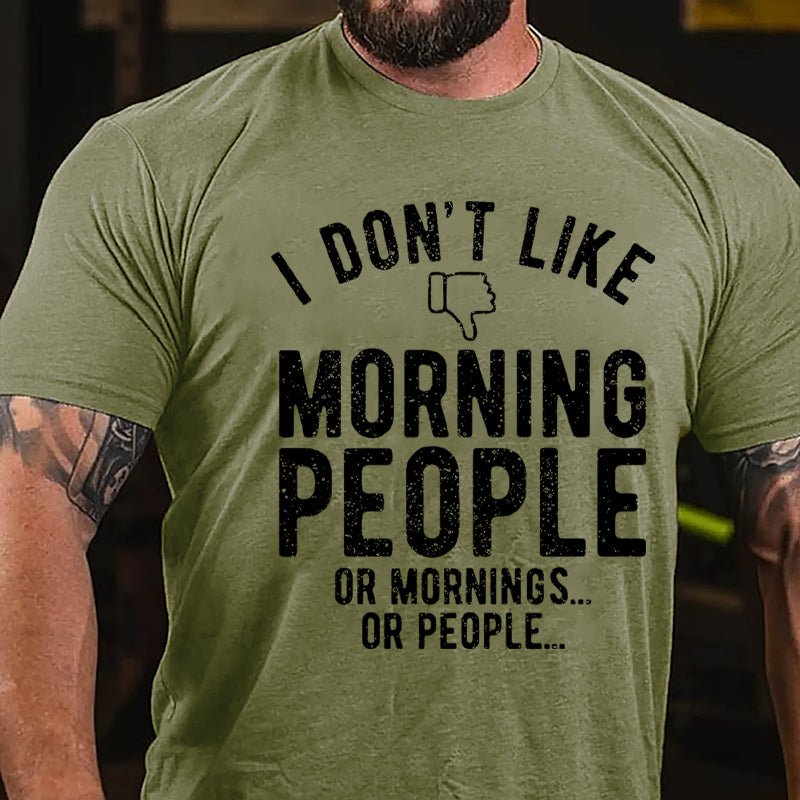 I Don't Like Morning People Or Mornings Or People Men's Cotton T-shirt-Maturelion