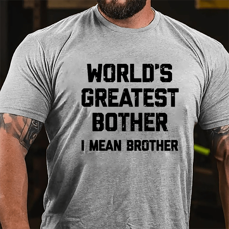 World's Greatest Bother I Mean Brother Funny Cotton T-shirt-Maturelion