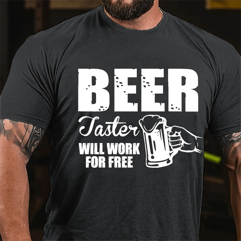 Beer Taster Will Work For Free Cotton T-shirt-Maturelion