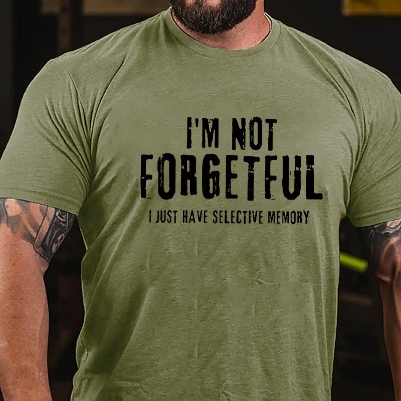 I'm Not Forgetful I Just Have Selective Memory Cotton T-shirt-Maturelion