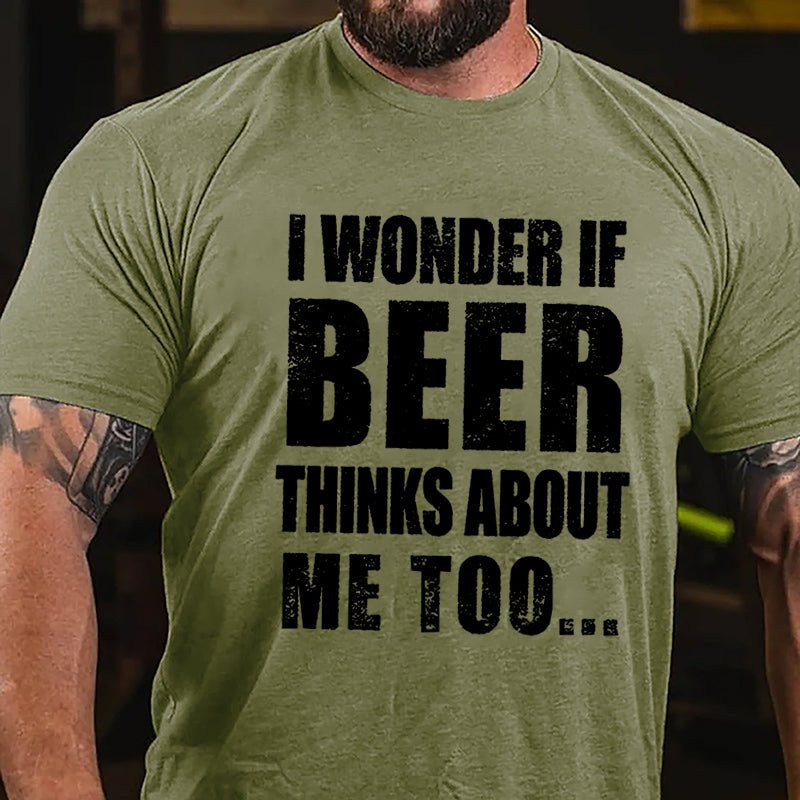 Maturelion I Wonder If Beer Thinks About Me Too Cotton T-shirt (Free Customization)-Maturelion