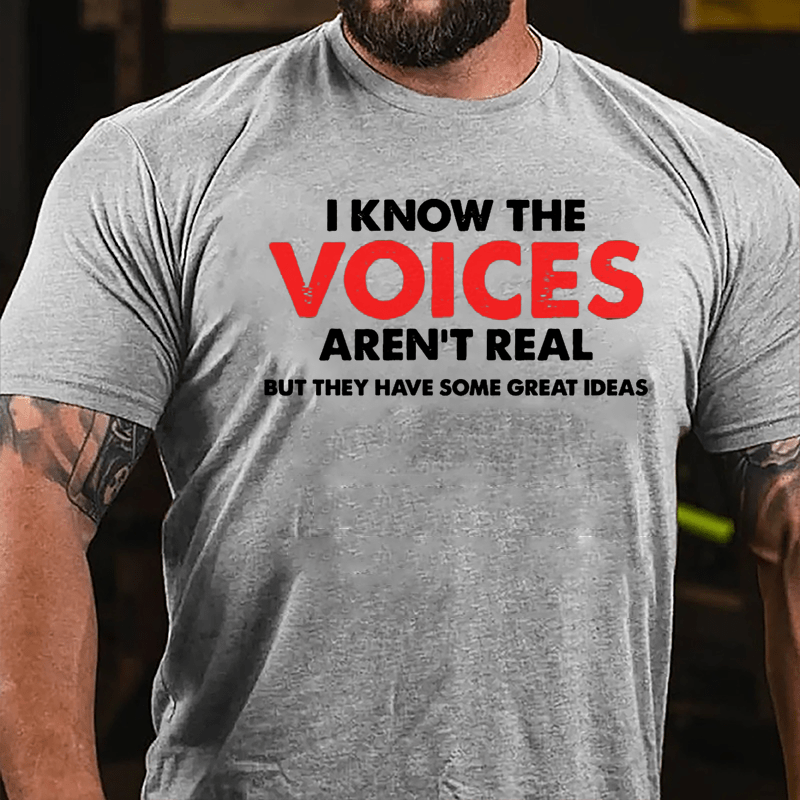 I Know The Voices Aren't Real But They Have Some Great Ideas Cotton T-shirt-Maturelion