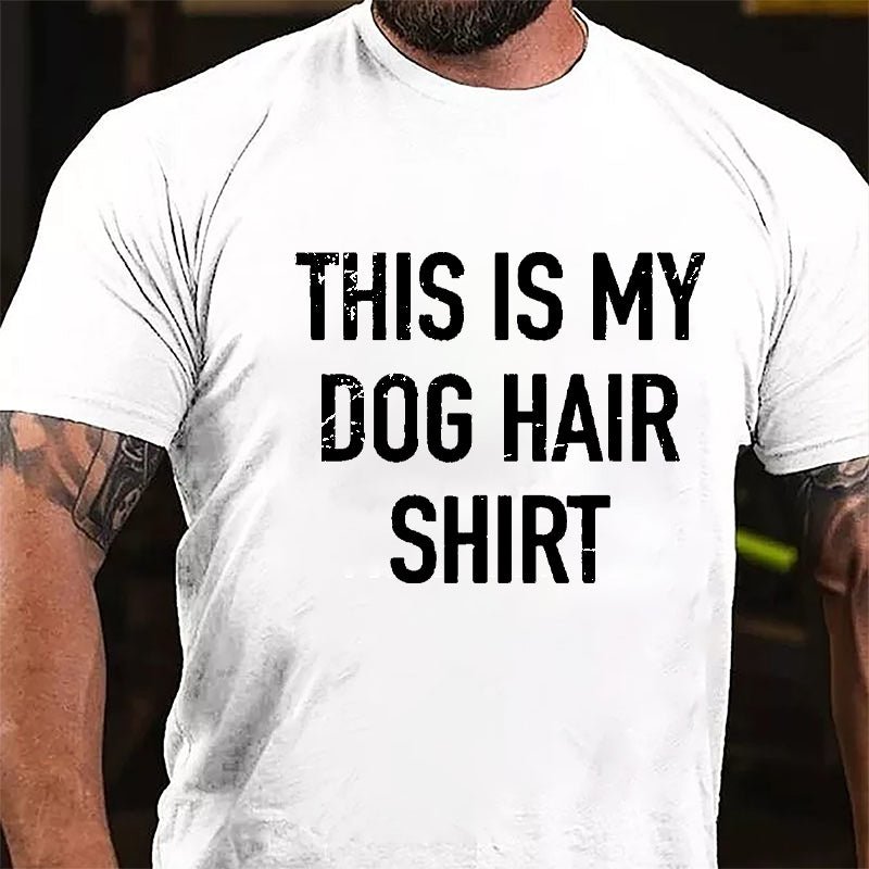 This Is My Dog Hair Shirt Cotton T-shirt-Maturelion