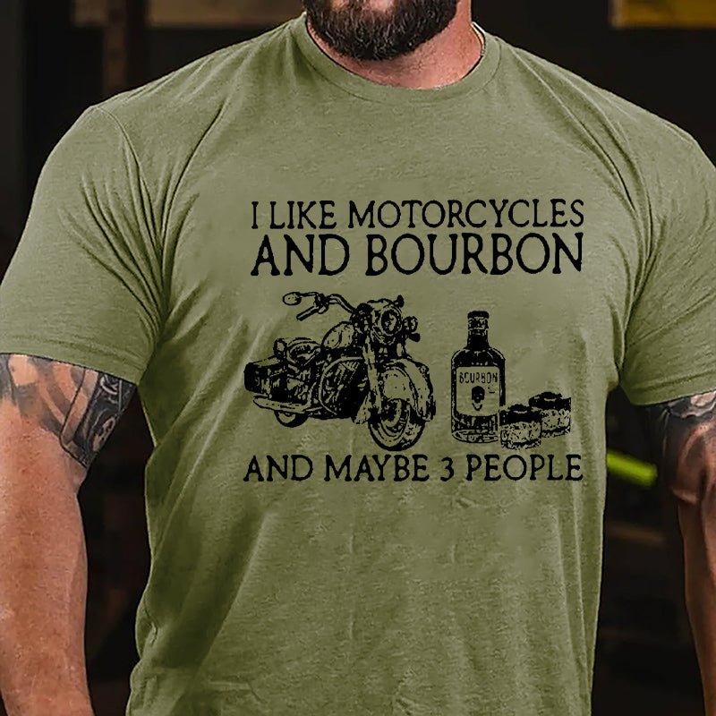 I Like Motorcycles And Bourbon And Maybe 3 People Cotton T-shirt-Maturelion