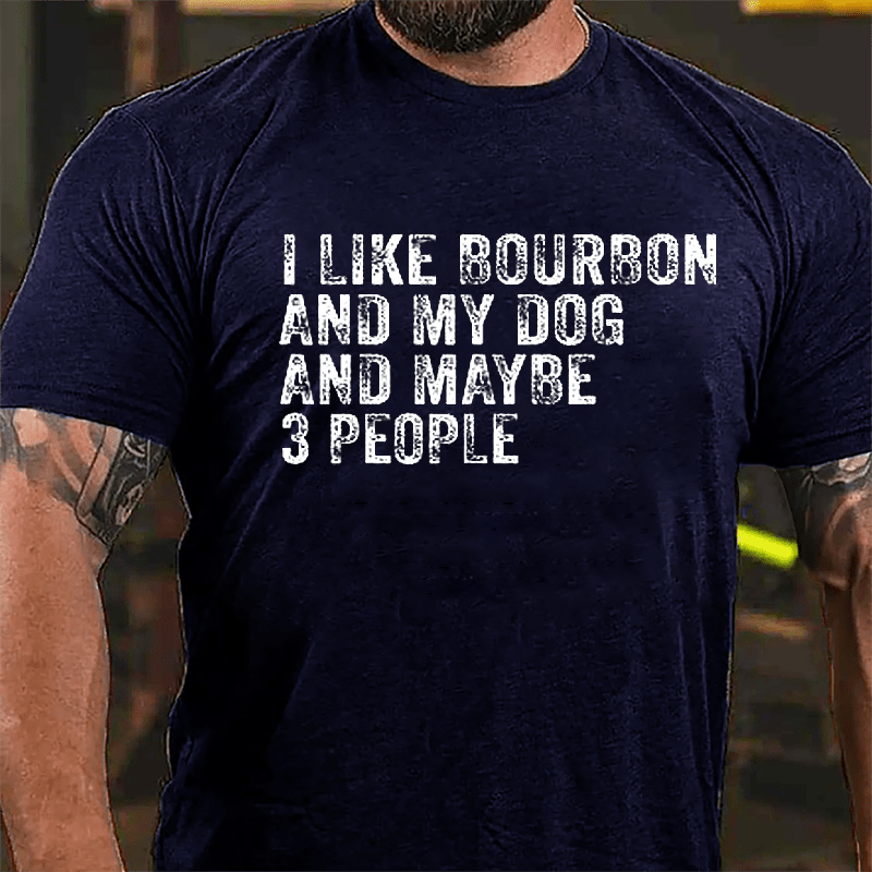 Men's I Like Bourbon And My Dog And Maybe 3 People Cotton T-shirt-Maturelion