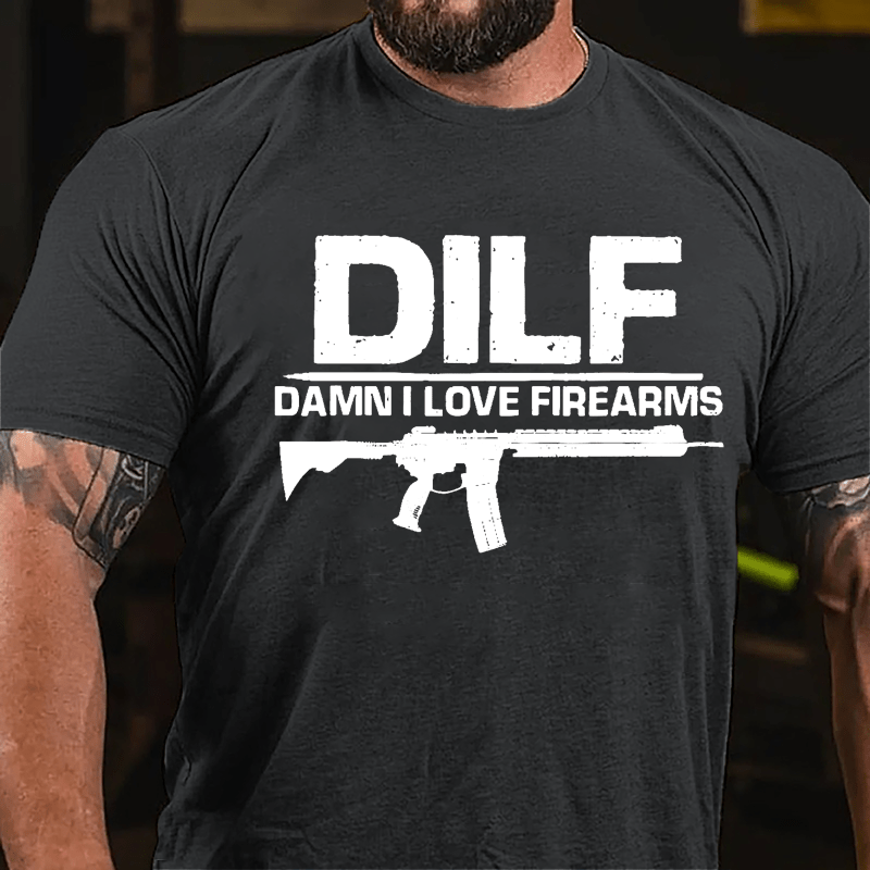 DILF Damn I Love Firearms Cotton T-shirt (Free Customization)