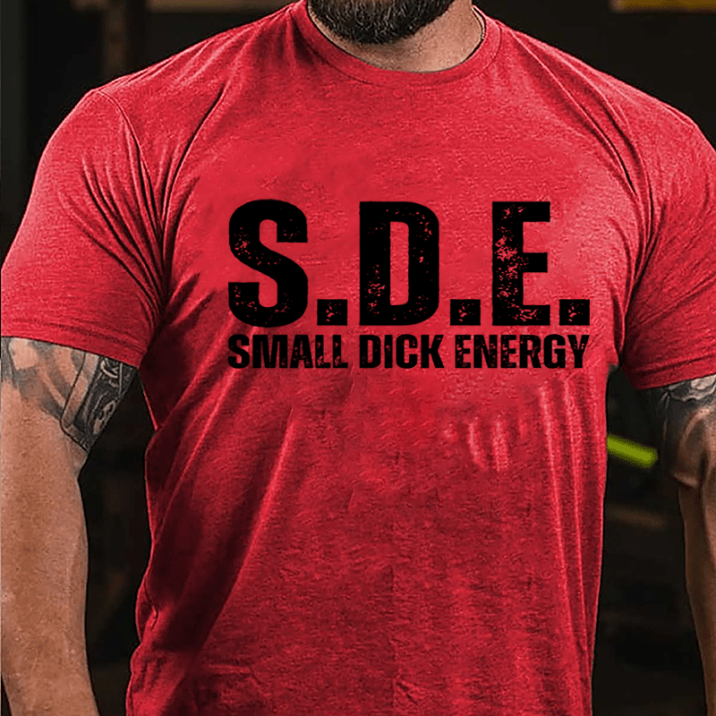 S.D.E Small Dick Energy Cotton T-shirt-Maturelion