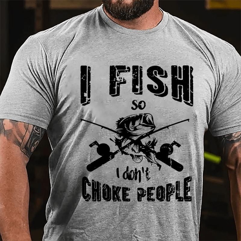 I Fish So I Don't Choke People Cotton T-shirt-Maturelion