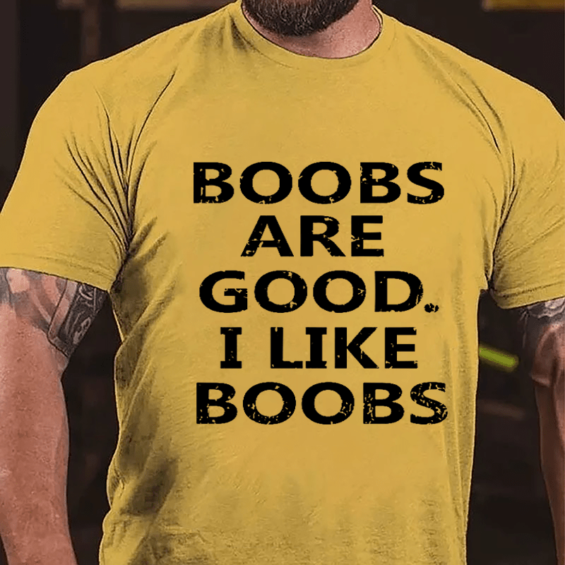 Boobs Are Good I Like Boobs Cotton T-shirt-Maturelion