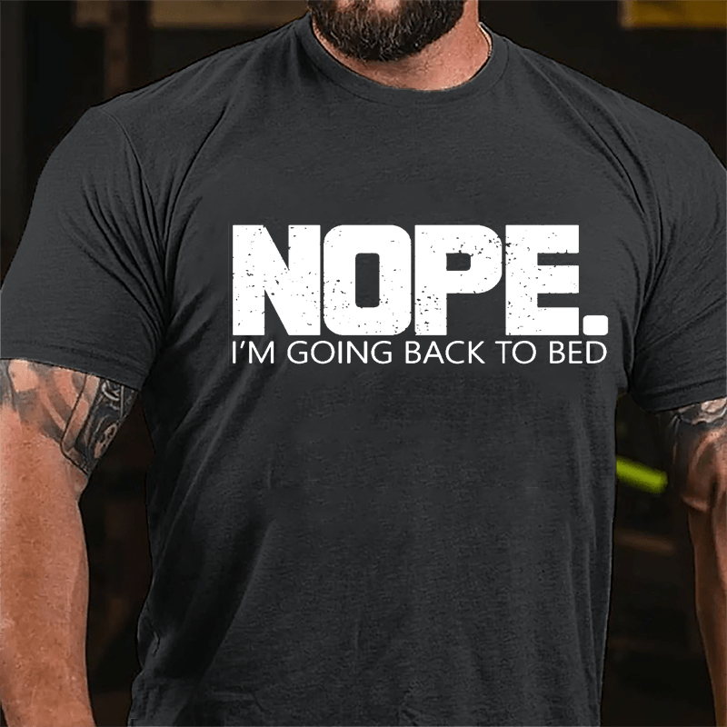 NOPE I'm Going Back To Bed Cotton T-shirt-Maturelion