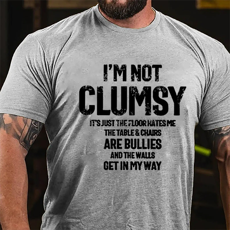 I'm Not Clumsy It's Just The Floor Hates Me Funny Cotton T-shirt-Maturelion