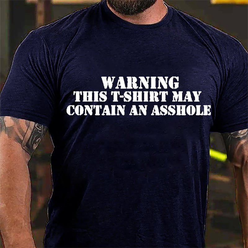 Warning This T-shirt May Contain An Asshole Cotton T-shirt-Maturelion