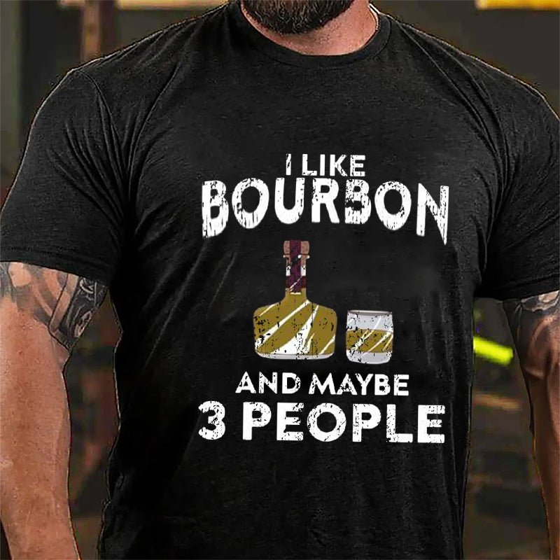 I Like Bourbon And Maybe Three People Cotton T-shirt-Maturelion