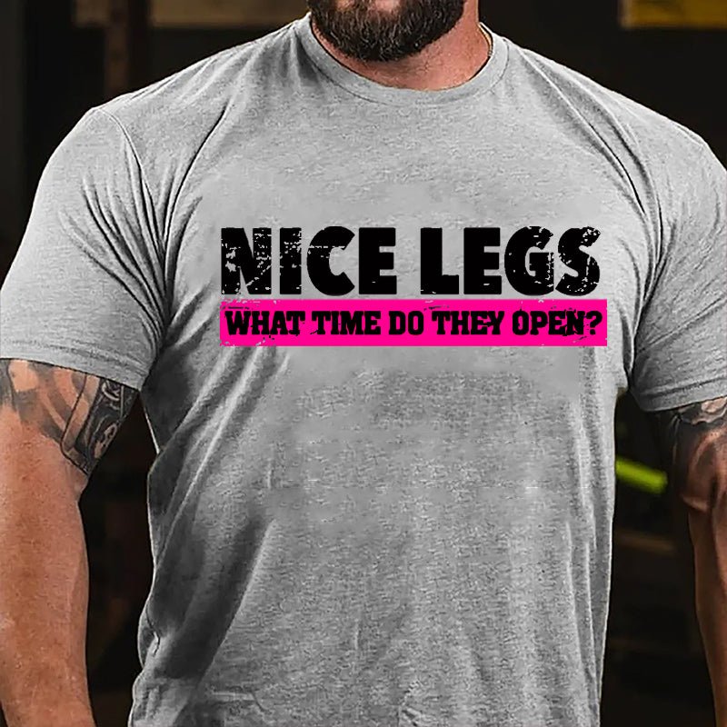 Nice Legs What Time Do They Open Cotton T-shirt-Maturelion