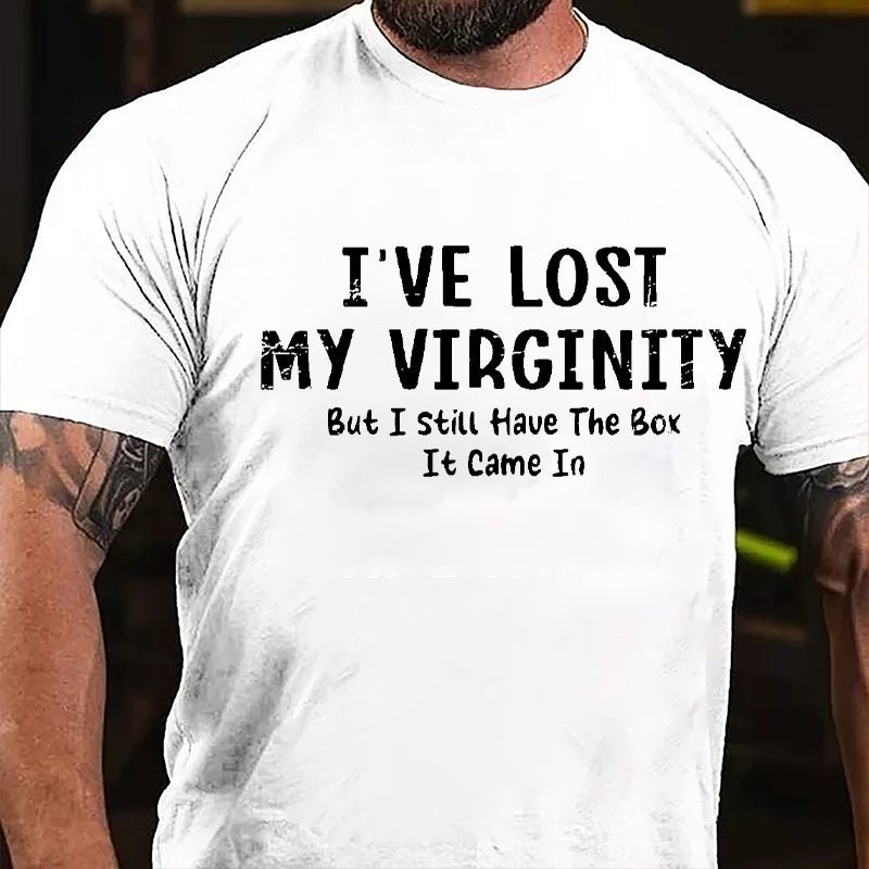I've Lose My Virginity But I Still Have The Box It Came It Cotton T-shirt-Maturelion