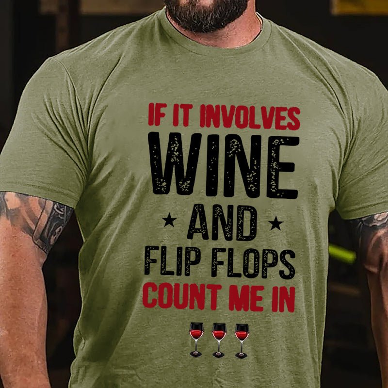 If It Involves Wine And Flip Flops Count Me In Cotton T-shirt-Maturelion