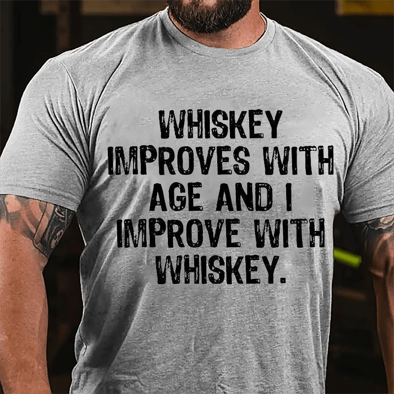 Whiskey Improves With Age And I Improve With Whiskey Cotton T-shirt (Free Customization)-Maturelion