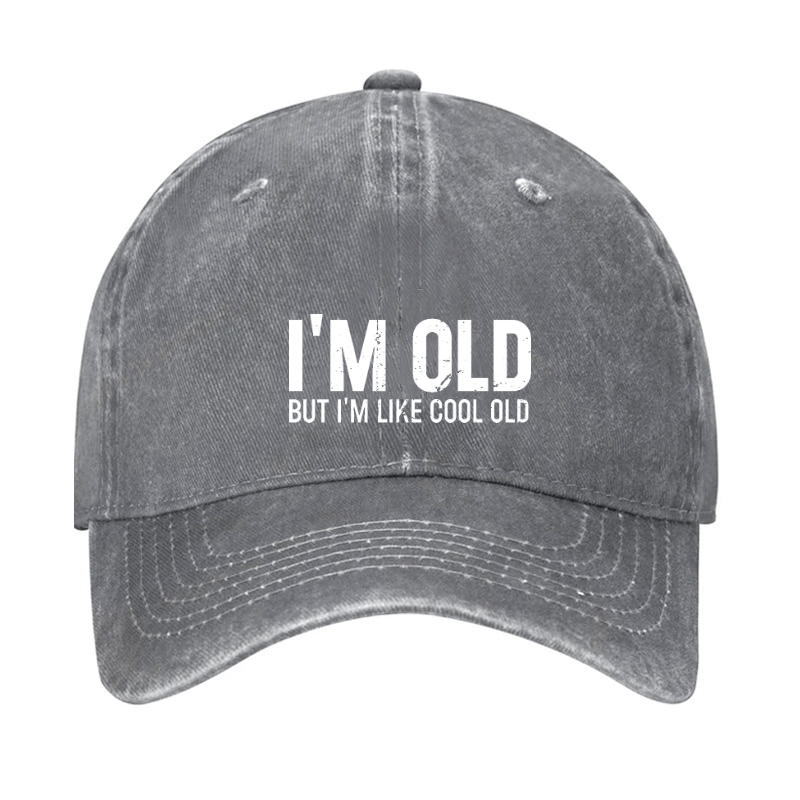 I'm Old But I'm Like Cool Old Baseball Cap-Maturelion