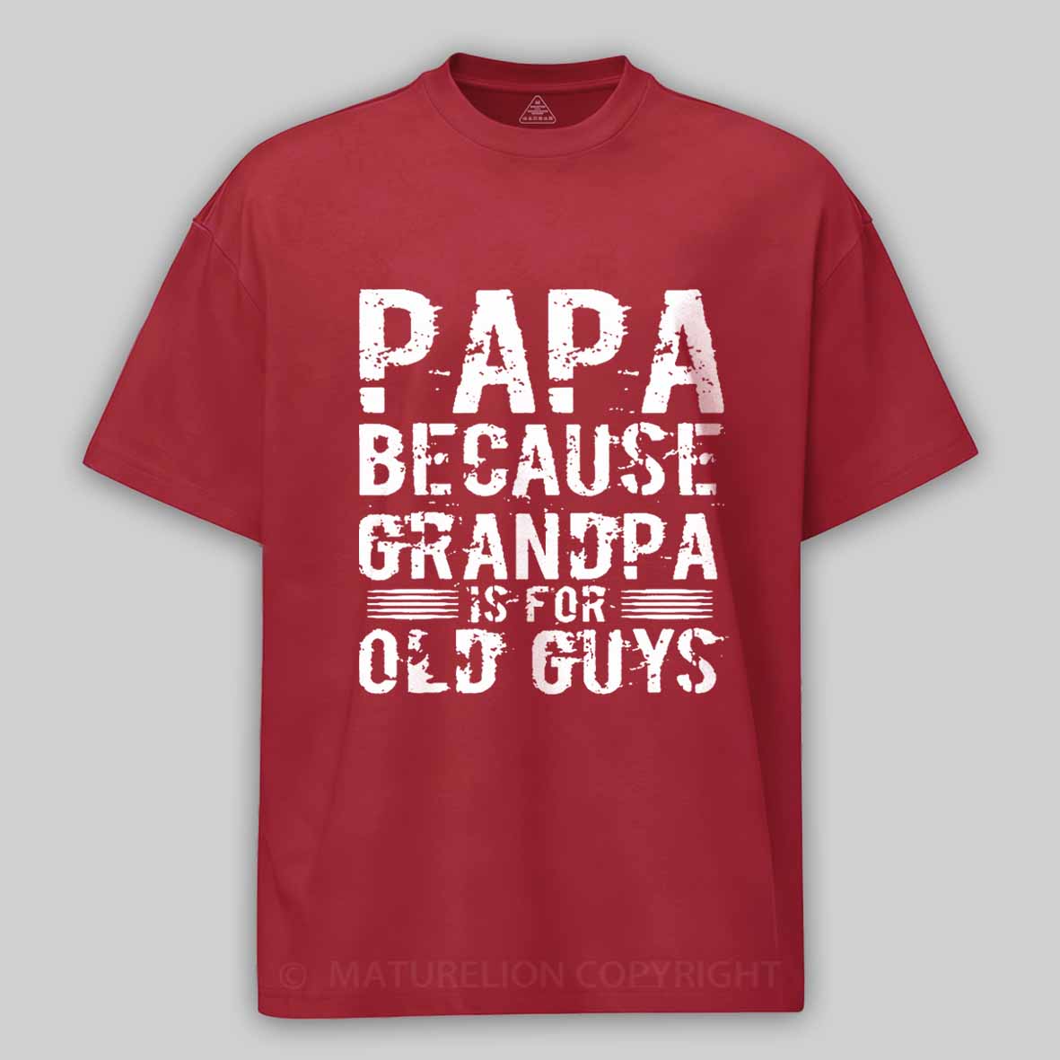 Papa Because Grandpa Is For Old Guys Father's Day Cotton T-shirt