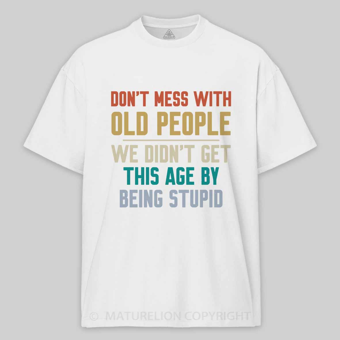 Maturelion Don't Mess With Old People Cotton T-shirt