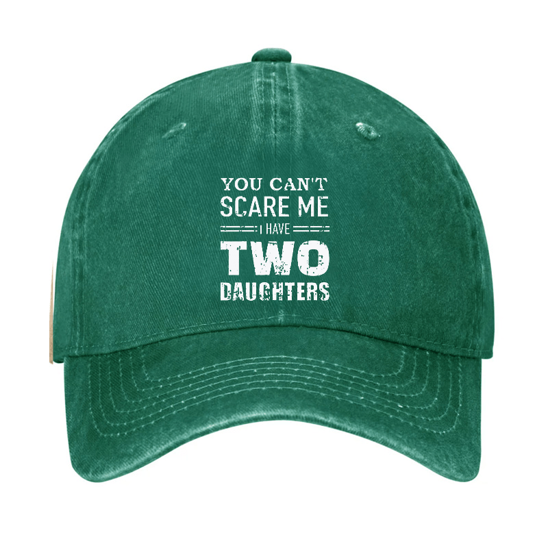 You Can't Scare Me I have Two Daughters Funny Cap-Maturelion
