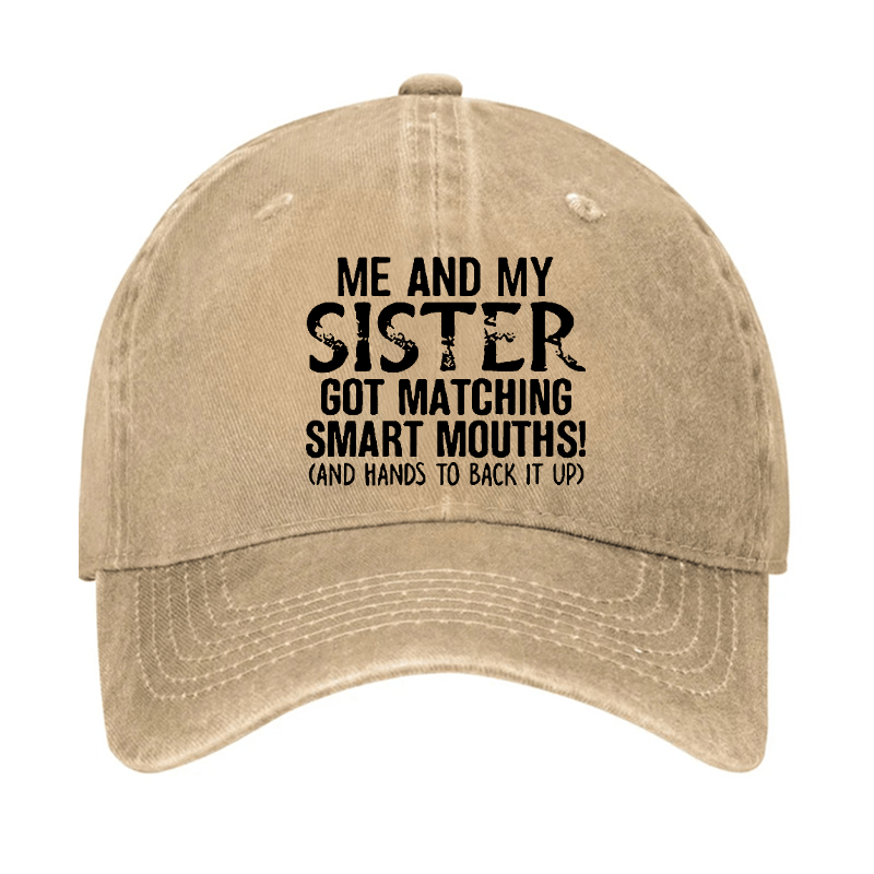 Me And My Sister Got Matching Smart Mouths! And Hands To Back It Up Cap-Maturelion