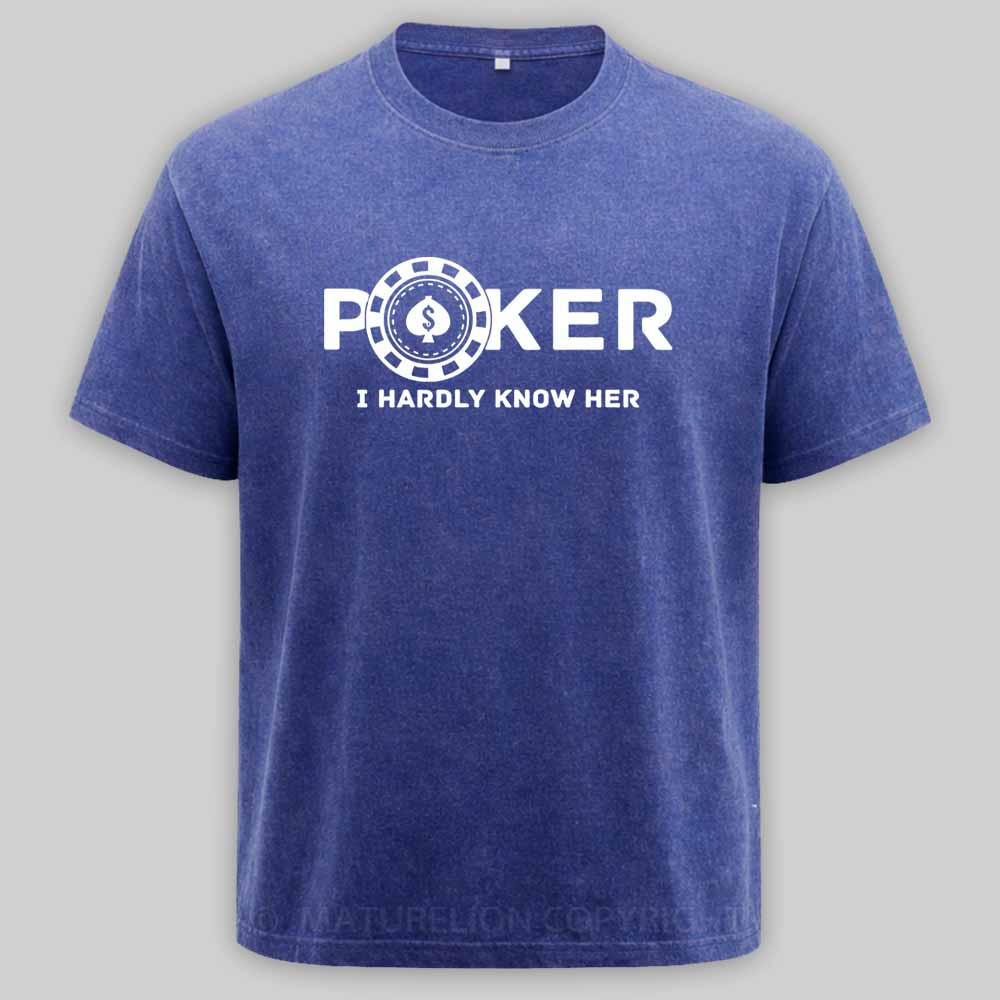 Maturelion Poker I Hardly Know Her Washed T-shirt