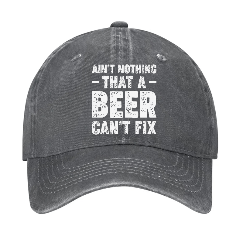 Ain't Nothing That A Beer Can't Fix Funny Liquor Cap-Maturelion