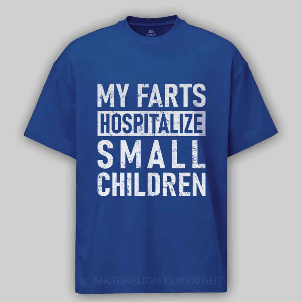 Maturelion FART - My Farts Hospitalize Small Children Cotton T-shirt